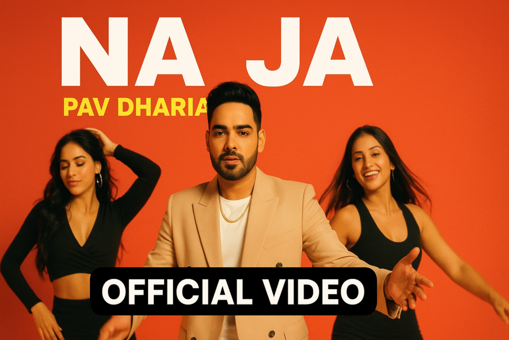 Na Ja – Pav Dharia (Official Video) | Punjabi Dance Hit