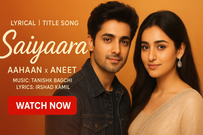 Saiyaara lyrical title song poster featuring Ahaan and Aneet with music by Tanishk Bagchi and lyrics by Irshad Kamil.